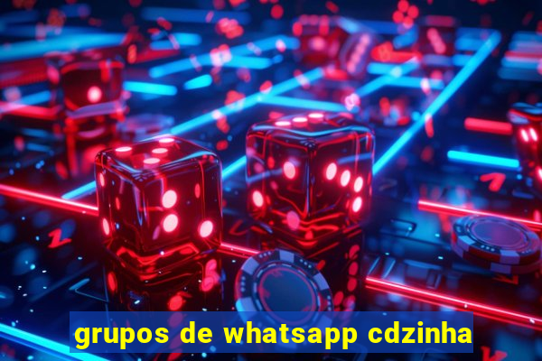 grupos de whatsapp cdzinha